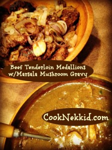 Beef Tenderloin Medallions with "Mushroom Menagerie Marsala Gravy"