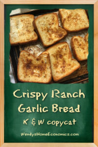 This is an image of crispy ranch garlic toast ~ K&W cafeteria copycat recipe