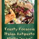 Toasty Facoccia Italian Antipasto Melts au jus