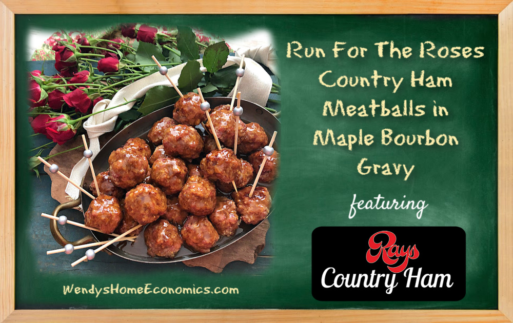 https://wendyshomeeconomics.com/wp-content/uploads/2022/04/Run-For-The-Roses-Country-Ham-Meatballs-in-Maple-Bourbon-Gravy-RCH.jpg