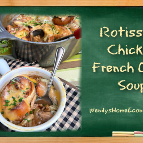 Rotisserie Chicken French Onion Soup… and a life lesson in cultivating
